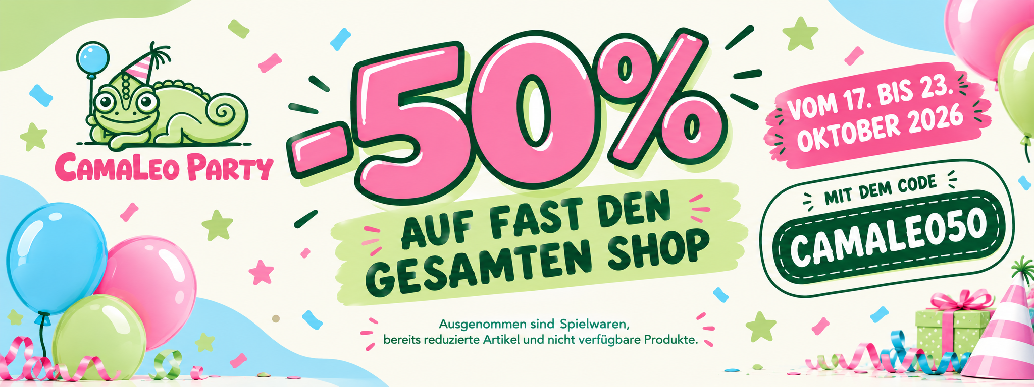 -50 % auf fast alles im Shop vom 17. bis 23. Oktober 2026 mit dem Code CAMALEO50, ausgenommen Spielzeug, bereits reduzierte Artikel und nicht verfügbare Produkte